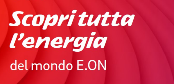 Scopri tutta l'energia del mondo E.ON!